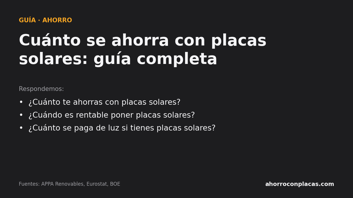 Cuánto se ahorra con placas solares: guía completa. Preguntas que responde la guía: ¿Cuánto te ahorras con placas solares? ¿Cuándo es rentable poner placas solares? ¿Cuánto se paga de luz si tienes placas solares?