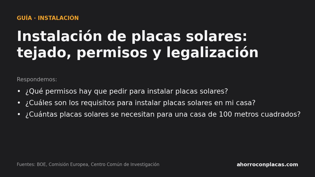 Instalación de placas solares: tejado, permisos y legalización. Preguntas que responde la guía: ¿Qué permisos hay que pedir para instalar placas solares? ¿Cuáles son los requisitos para instalar placas solares en mi casa? ¿Cuántas placas solares se n